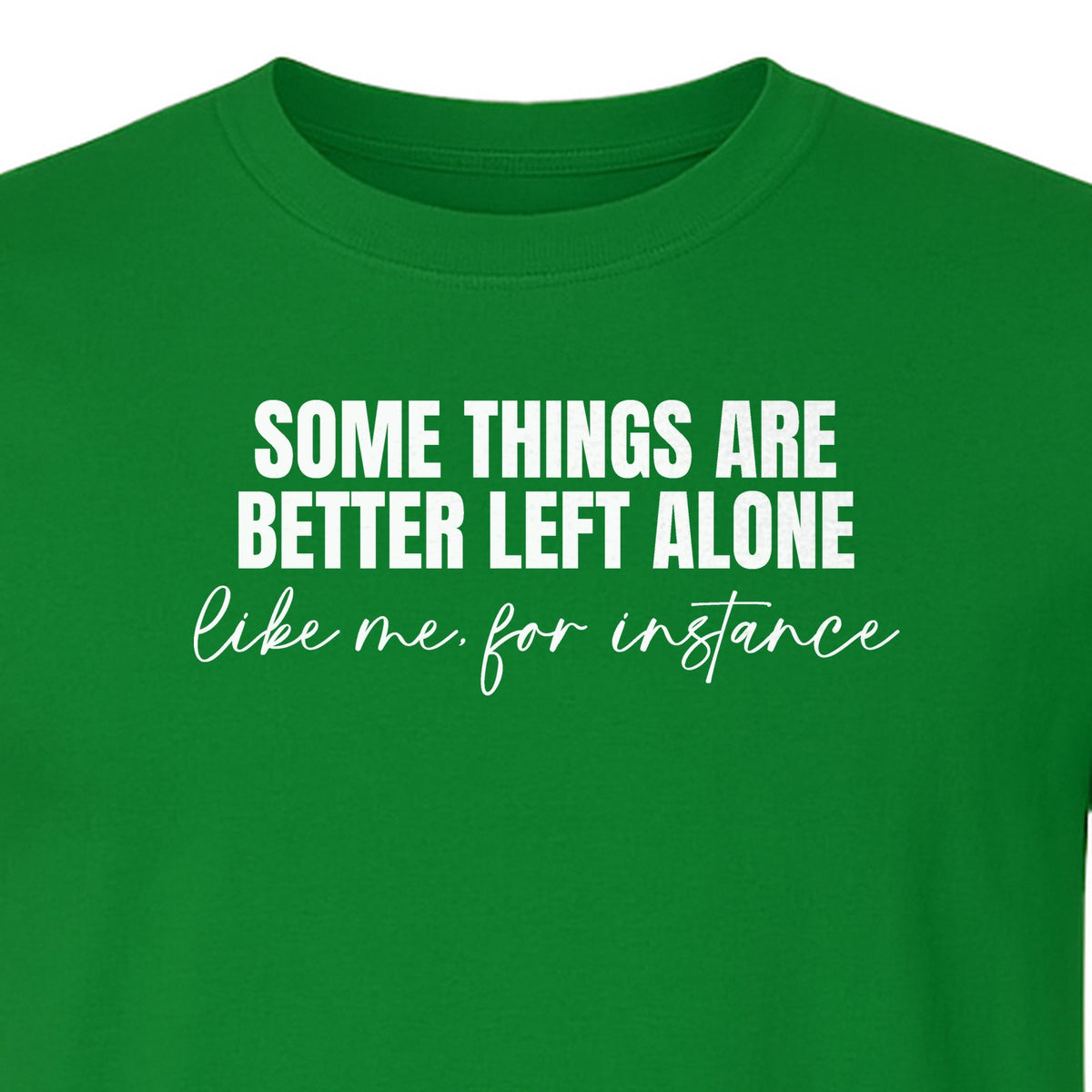 Introvert T-Shirt, Some Things Are Better Left Alone Like Me For Instance Sarcastic Quote