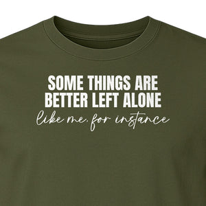 Introvert T-Shirt, Some Things Are Better Left Alone Like Me For Instance Sarcastic Quote