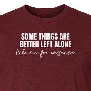 Introvert T-Shirt, Some Things Are Better Left Alone Like Me For Instance Sarcastic Quote