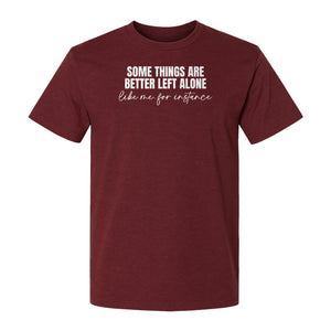 Introvert T-Shirt, Some Things Are Better Left Alone Like Me For Instance Sarcastic Quote