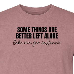 Introvert T-Shirt, Some Things Are Better Left Alone Like Me For Instance Sarcastic Quote