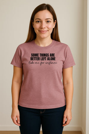 Introvert T-Shirt, Some Things Are Better Left Alone Like Me For Instance Sarcastic Quote