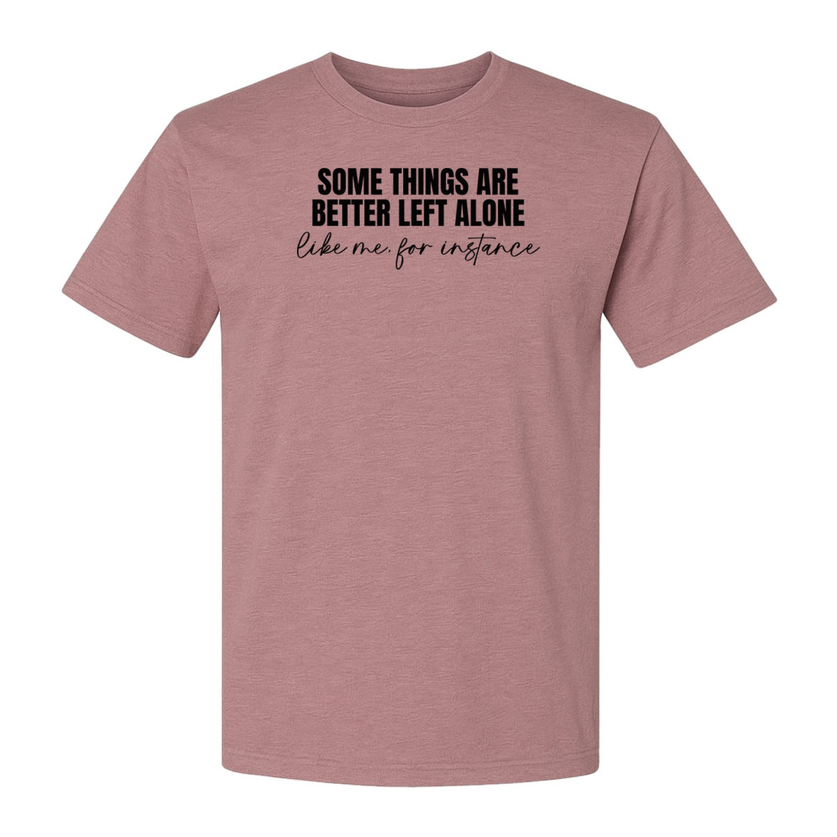 Introvert T-Shirt, Some Things Are Better Left Alone Like Me For Instance Sarcastic Quote