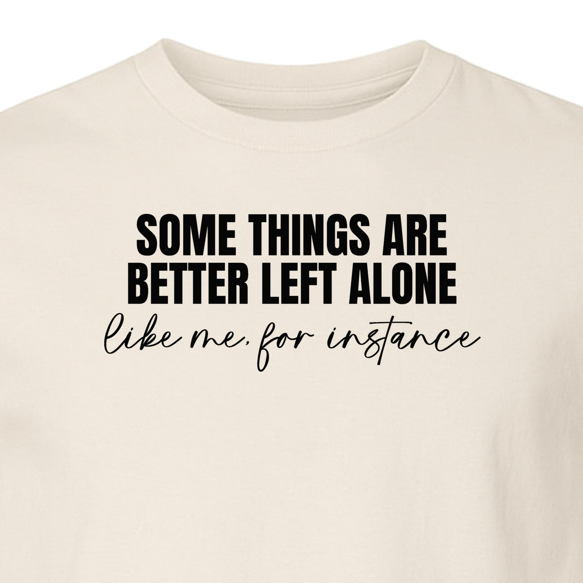 Introvert T-Shirt, Some Things Are Better Left Alone Like Me For Instance Sarcastic Quote