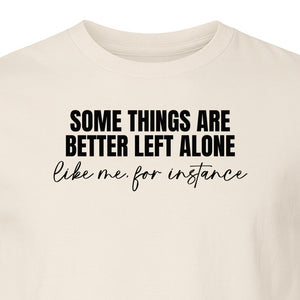 Introvert T-Shirt, Some Things Are Better Left Alone Like Me For Instance Sarcastic Quote