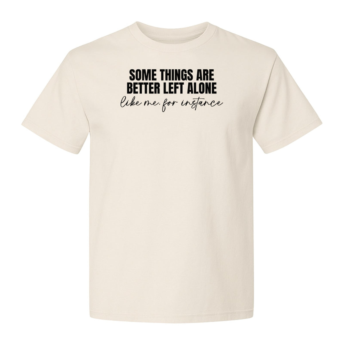 Introvert T-Shirt, Some Things Are Better Left Alone Like Me For Instance Sarcastic Quote