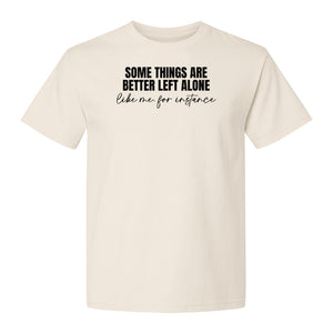 Introvert T-Shirt, Some Things Are Better Left Alone Like Me For Instance Sarcastic Quote