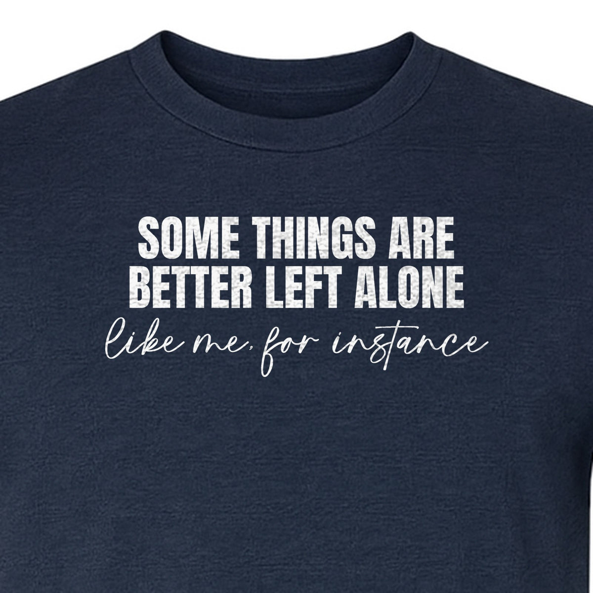 Introvert T-Shirt, Some Things Are Better Left Alone Like Me For Instance Sarcastic Quote