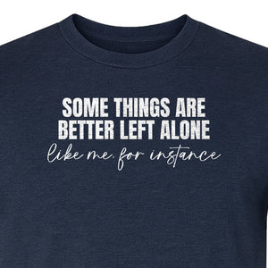 Introvert T-Shirt, Some Things Are Better Left Alone Like Me For Instance Sarcastic Quote