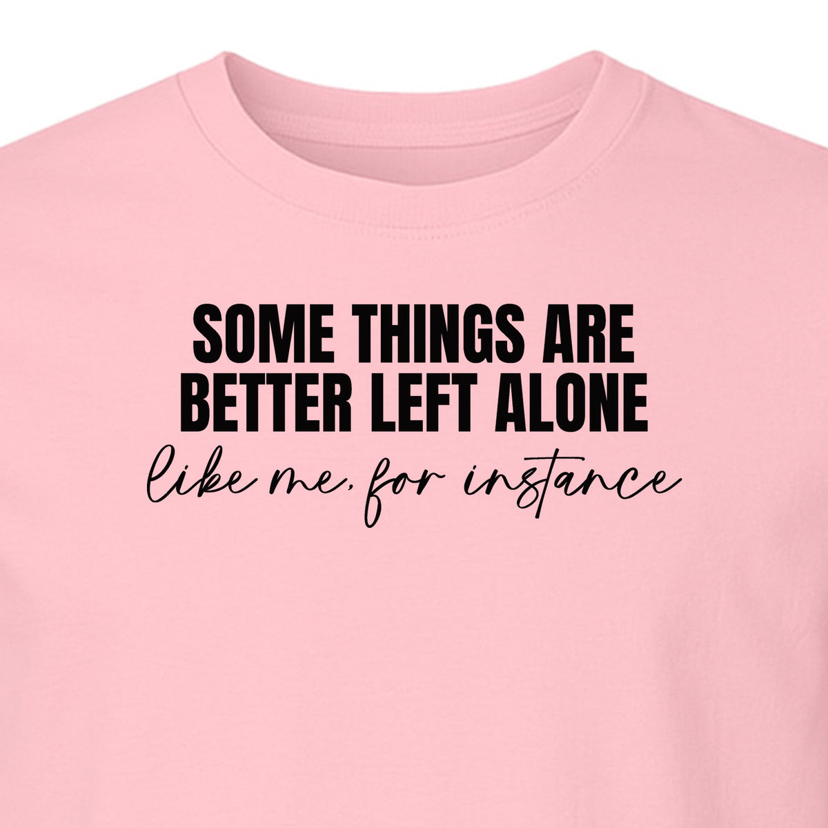 Introvert T-Shirt, Some Things Are Better Left Alone Like Me For Instance Sarcastic Quote