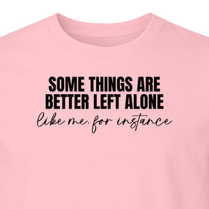 Introvert T-Shirt, Some Things Are Better Left Alone Like Me For Instance Sarcastic Quote