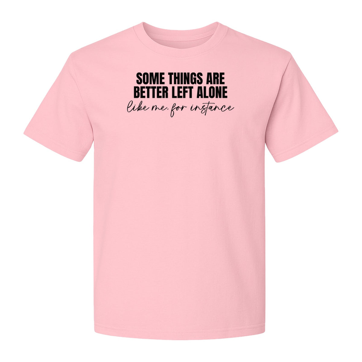 Introvert T-Shirt, Some Things Are Better Left Alone Like Me For Instance Sarcastic Quote