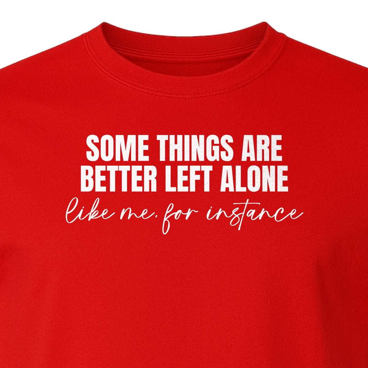Introvert T-Shirt, Some Things Are Better Left Alone Like Me For Instance Sarcastic Quote