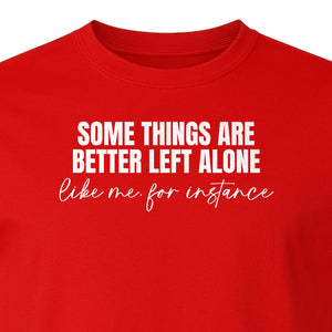 Introvert T-Shirt, Some Things Are Better Left Alone Like Me For Instance Sarcastic Quote