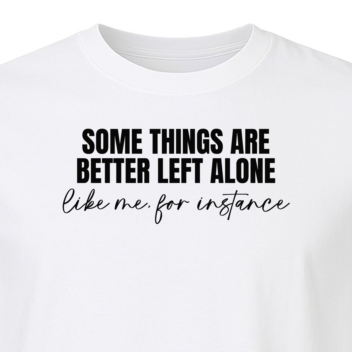 Introvert T-Shirt, Some Things Are Better Left Alone Like Me For Instance Sarcastic Quote