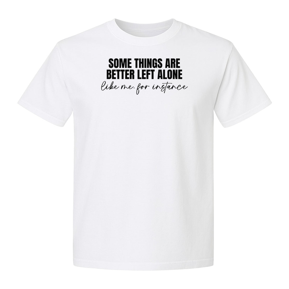 Introvert T-Shirt, Some Things Are Better Left Alone Like Me For Instance Sarcastic Quote