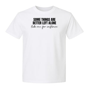 Introvert T-Shirt, Some Things Are Better Left Alone Like Me For Instance Sarcastic Quote