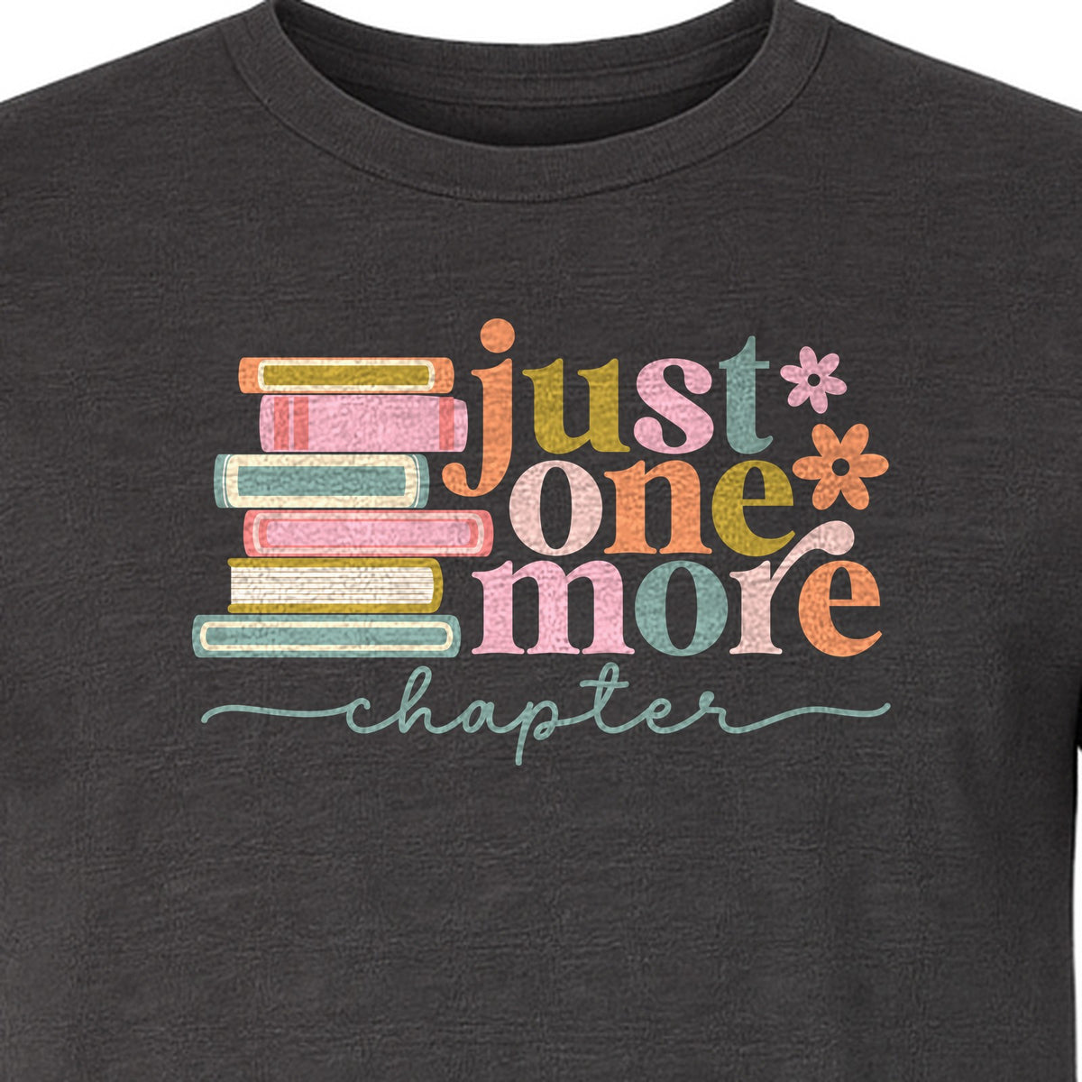 Book Lover T-Shirt, Just One More Chapter Reading Quote Graphic for Readers and Librarians