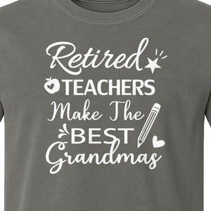 Retired Teacher Grandma Comfort Colors T-Shirt, Script Quote with Pencil and Apple Accents for Retirement Parties
