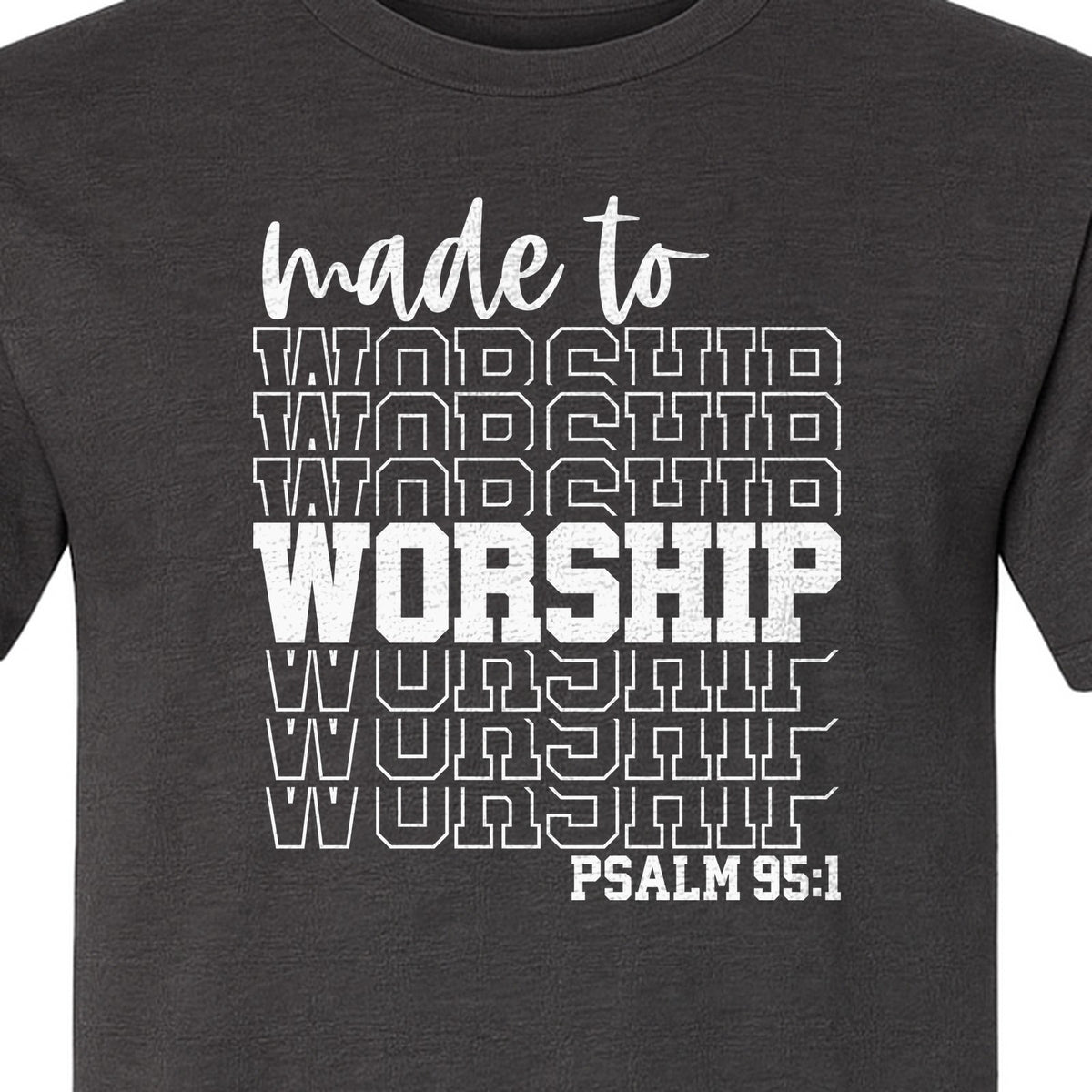 Christian T-Shirt, Made to Worship Psalm 95:1 Scripture Design for Church and Prayer