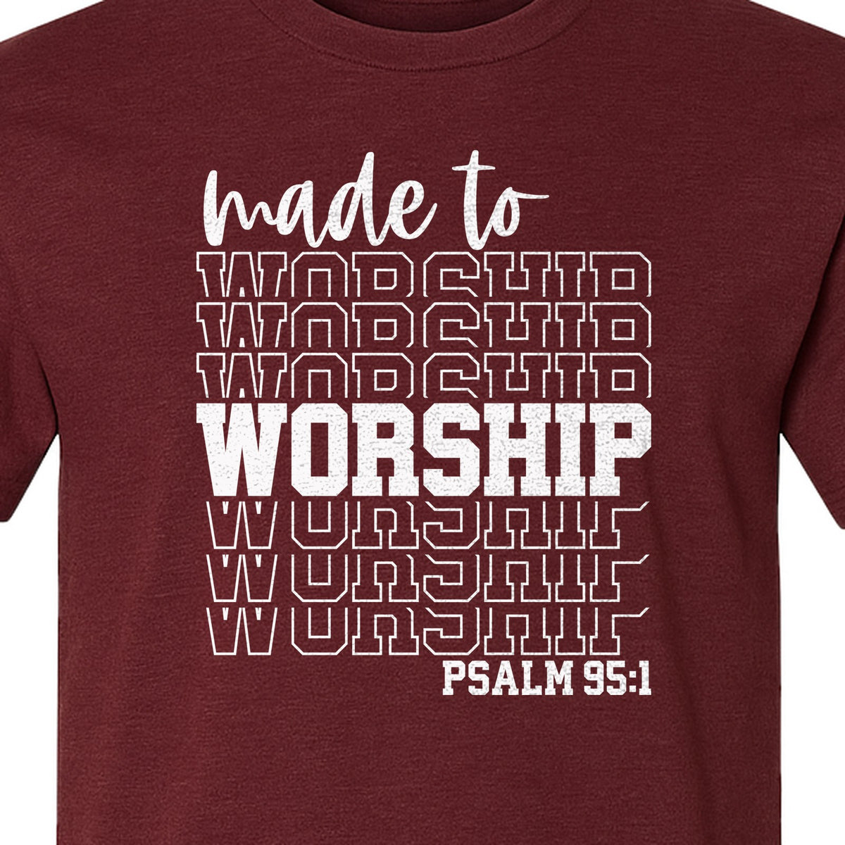 Christian T-Shirt, Made to Worship Psalm 95:1 Scripture Design for Church and Prayer