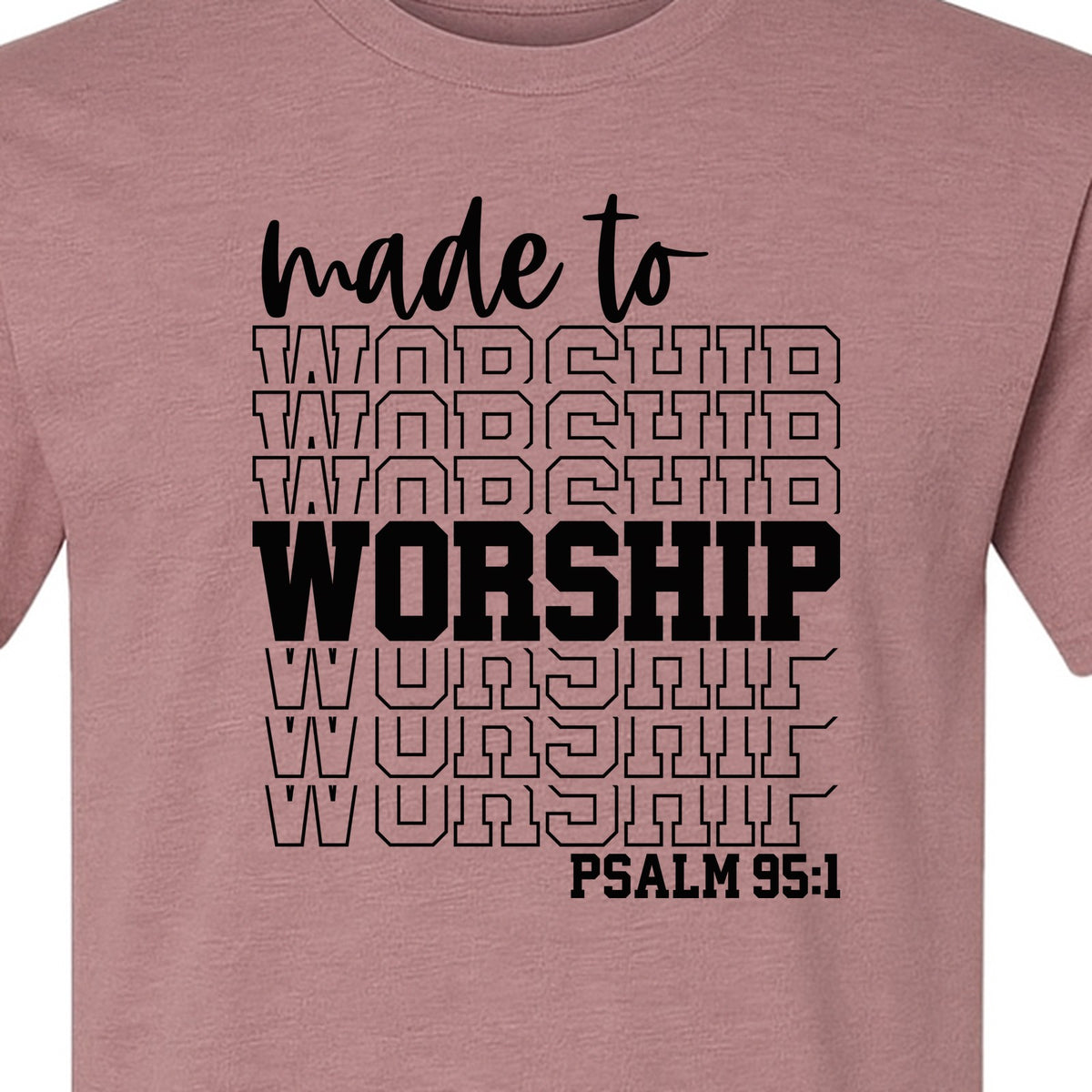 Christian T-Shirt, Made to Worship Psalm 95:1 Scripture Design for Church and Prayer