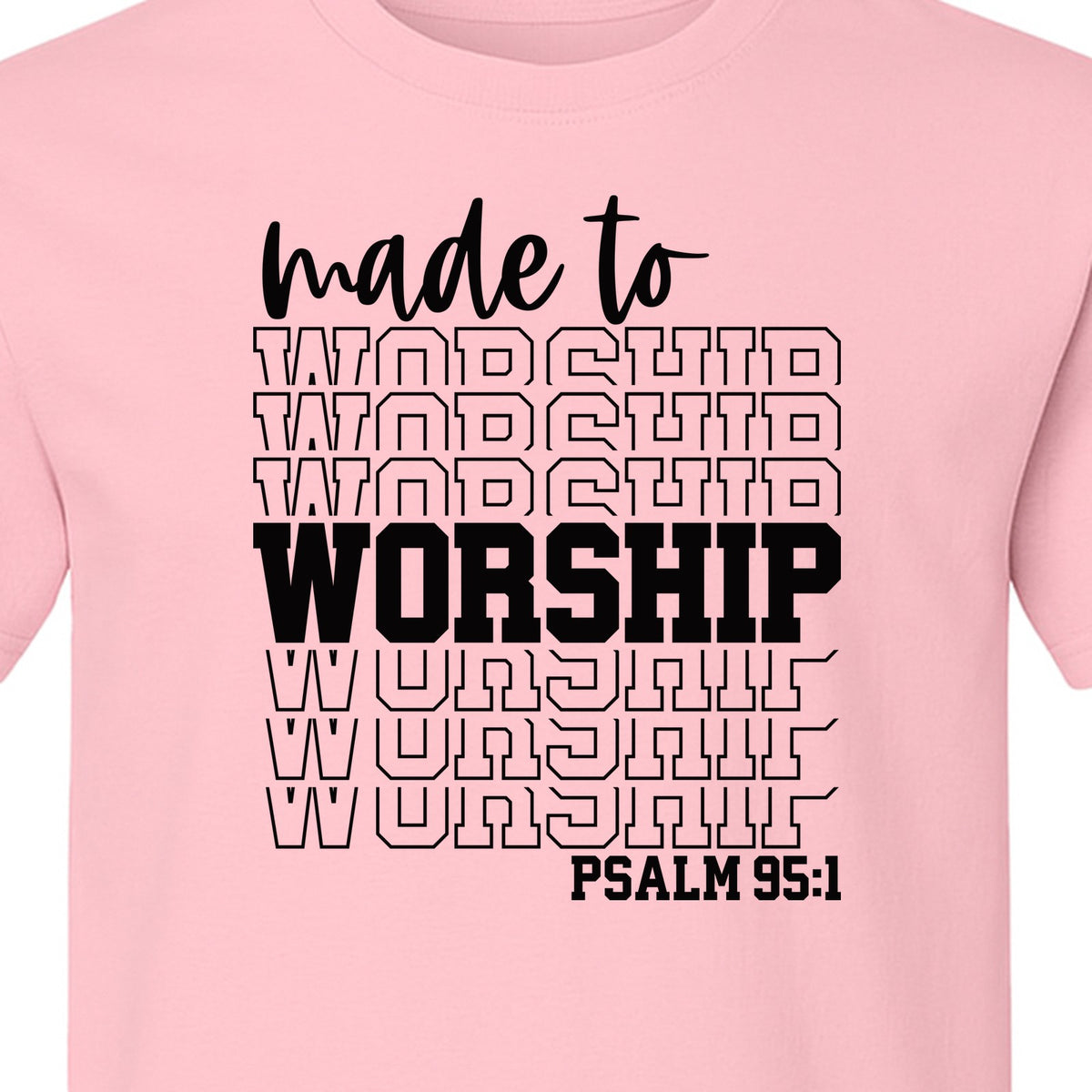 Christian T-Shirt, Made to Worship Psalm 95:1 Scripture Design for Church and Prayer