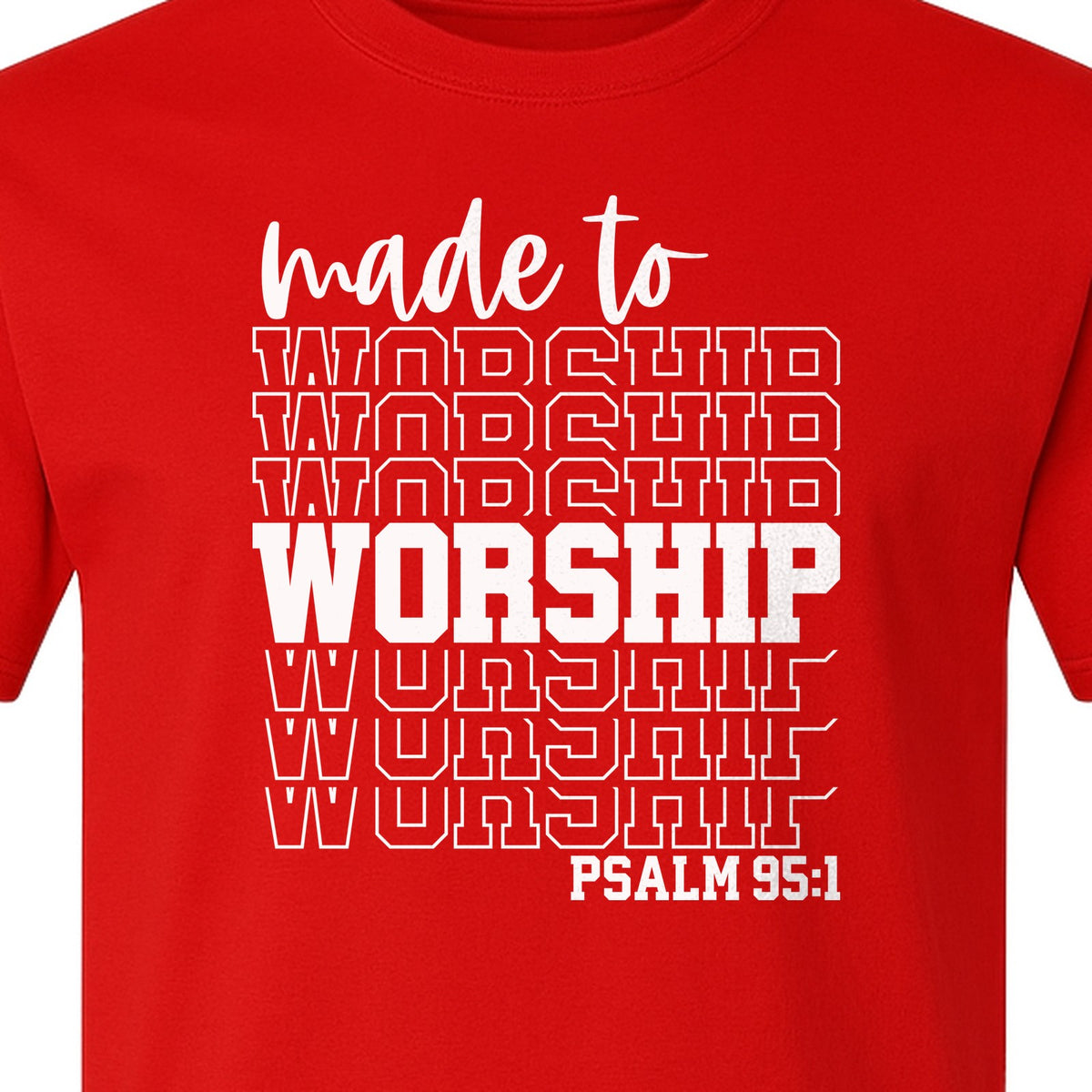Christian T-Shirt, Made to Worship Psalm 95:1 Scripture Design for Church and Prayer