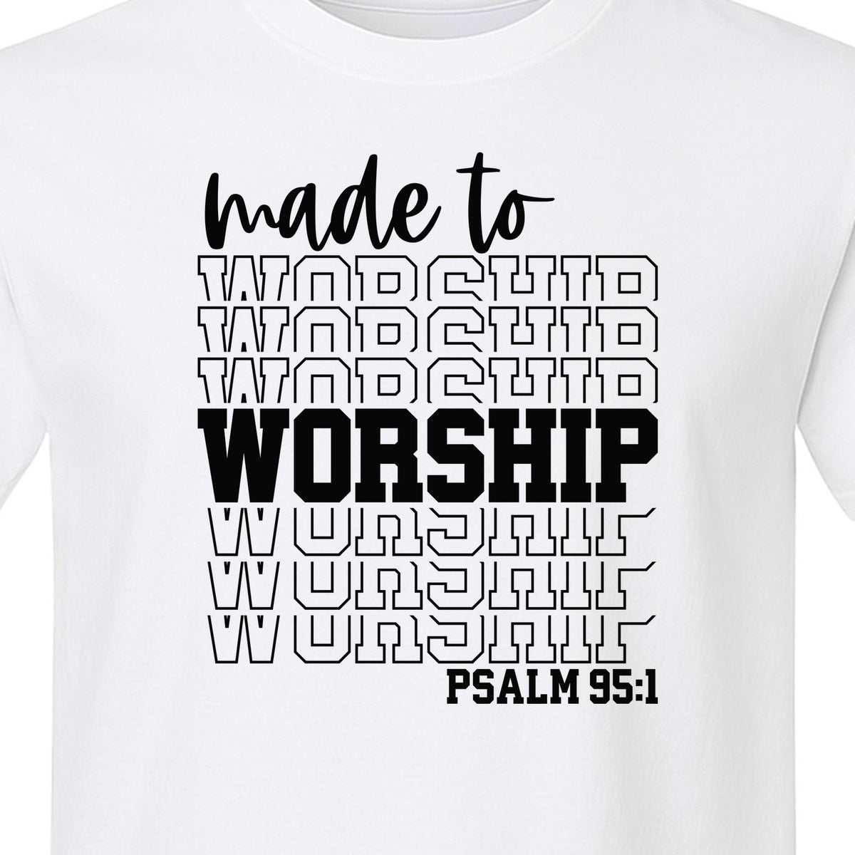 Christian T-Shirt, Made to Worship Psalm 95:1 Scripture Design for Church and Prayer