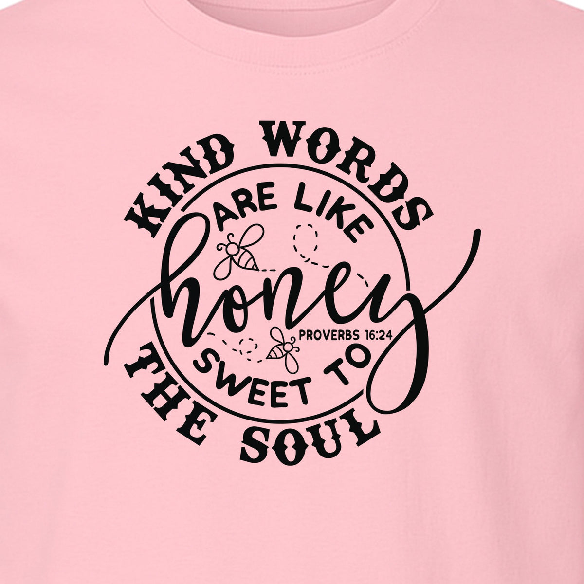 Kind Words Are Like Honey T-Shirt, Proverbs 16:24 Christian Faith Quote Gift for Women