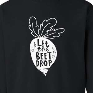 Vegan Sweatshirt, Let The Beet Drop Music Pun Design for Gardeners and Plant Lovers