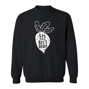 Vegan Sweatshirt, Let The Beet Drop Music Pun Design for Gardeners and Plant Lovers