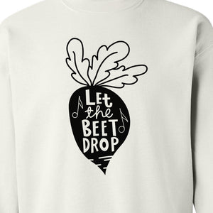 Vegan Sweatshirt, Let The Beet Drop Music Pun Design for Gardeners and Plant Lovers
