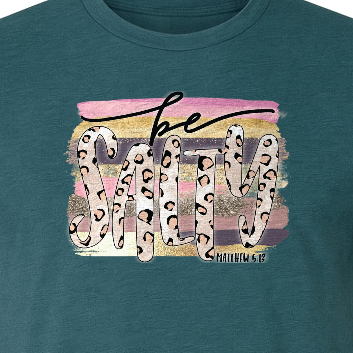 Be Salty T-Shirt, Matthew 5:13 Leopard Letter Christian Faith Graphic for Believers and Worship