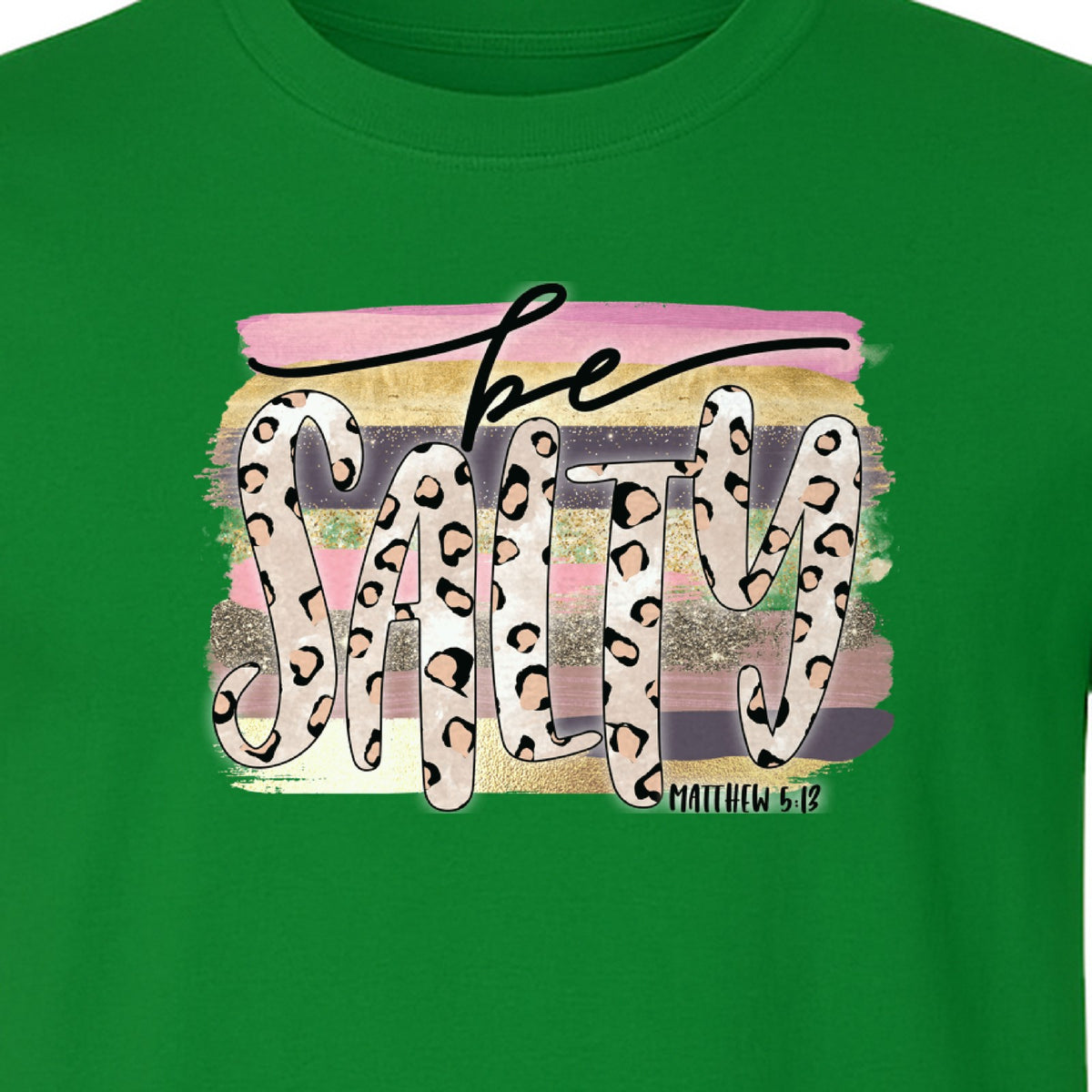Be Salty T-Shirt, Matthew 5:13 Leopard Letter Christian Faith Graphic for Believers and Worship