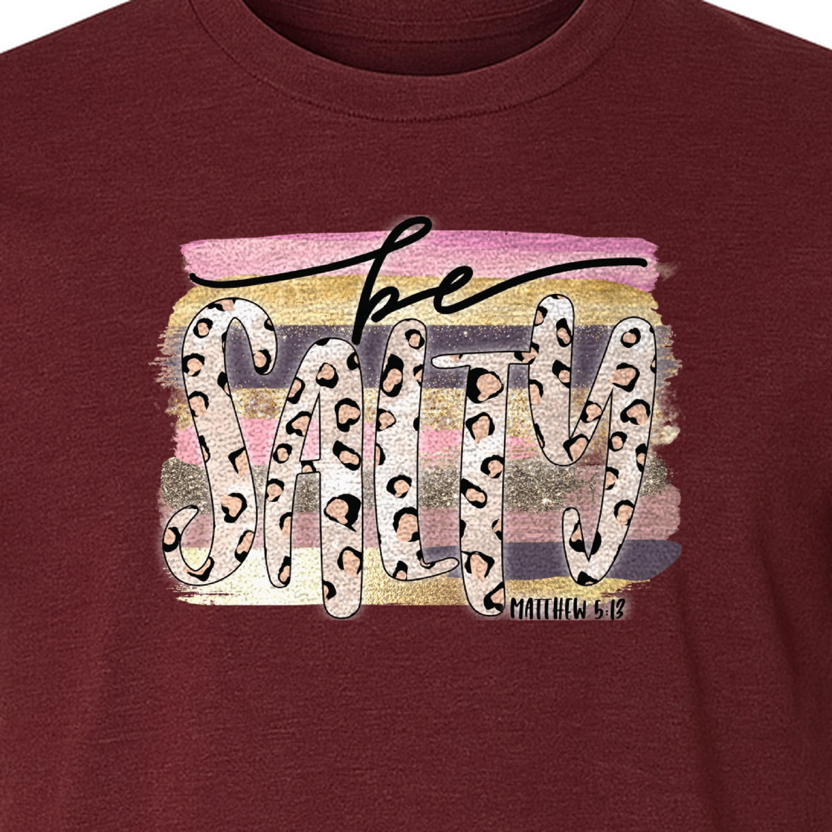 Be Salty T-Shirt, Matthew 5:13 Leopard Letter Christian Faith Graphic for Believers and Worship
