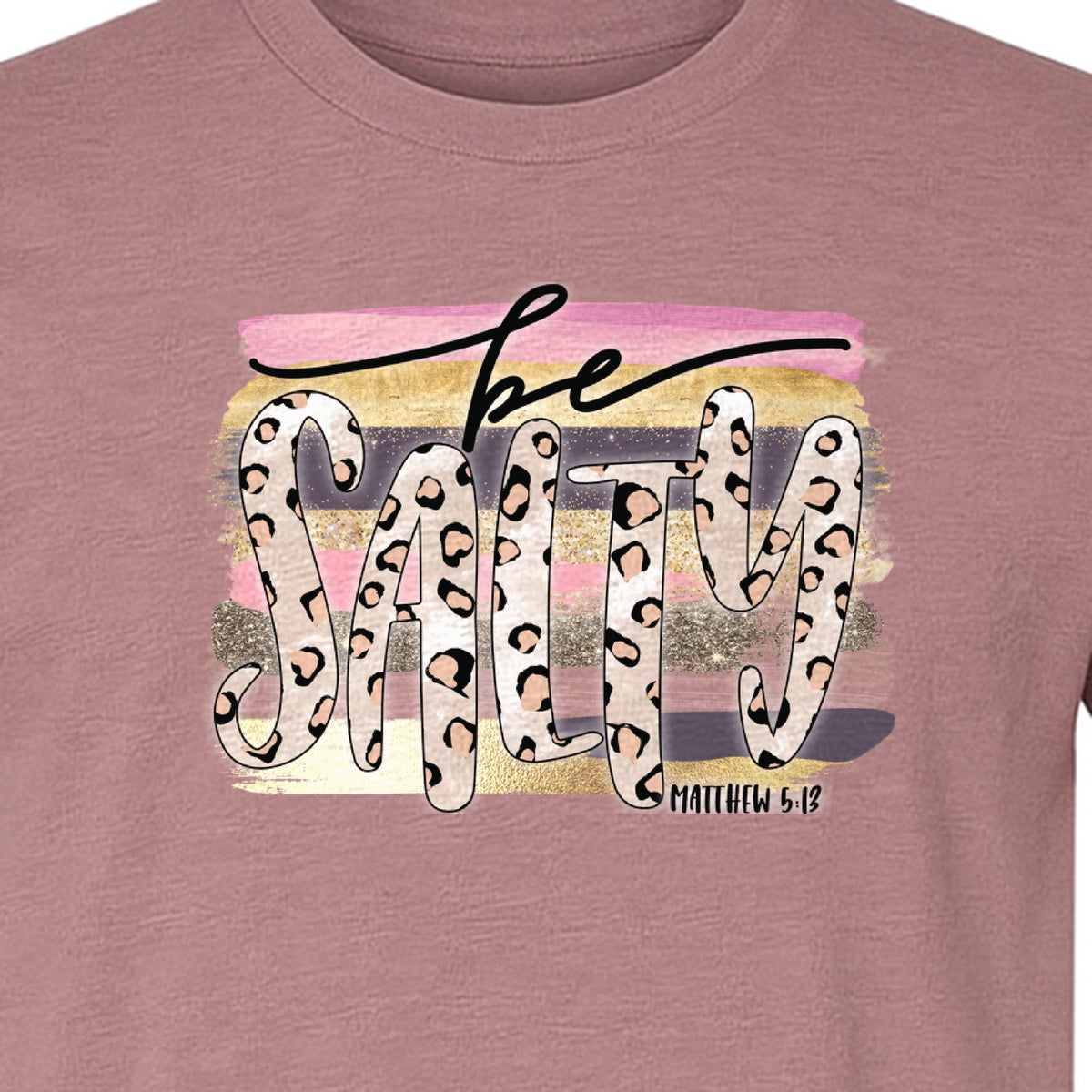 Be Salty T-Shirt, Matthew 5:13 Leopard Letter Christian Faith Graphic for Believers and Worship