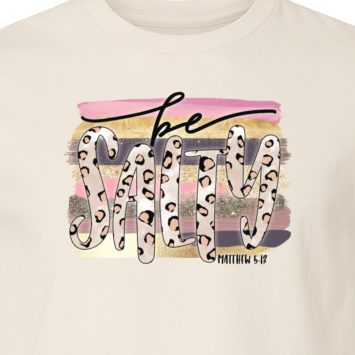 Be Salty T-Shirt, Matthew 5:13 Leopard Letter Christian Faith Graphic for Believers and Worship
