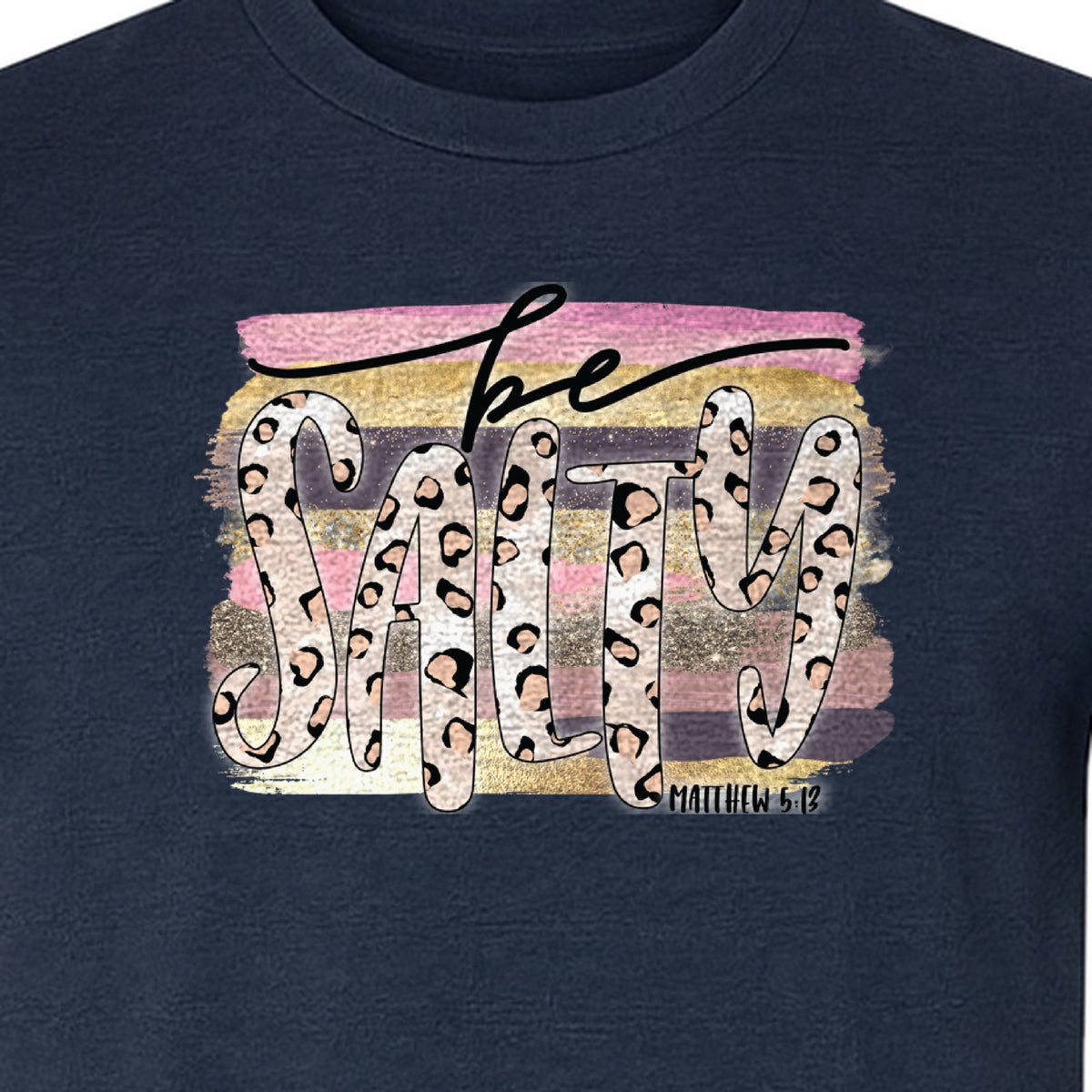 Be Salty T-Shirt, Matthew 5:13 Leopard Letter Christian Faith Graphic for Believers and Worship