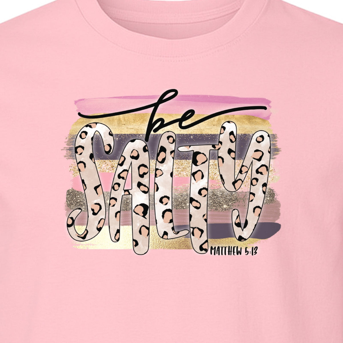 Be Salty T-Shirt, Matthew 5:13 Leopard Letter Christian Faith Graphic for Believers and Worship