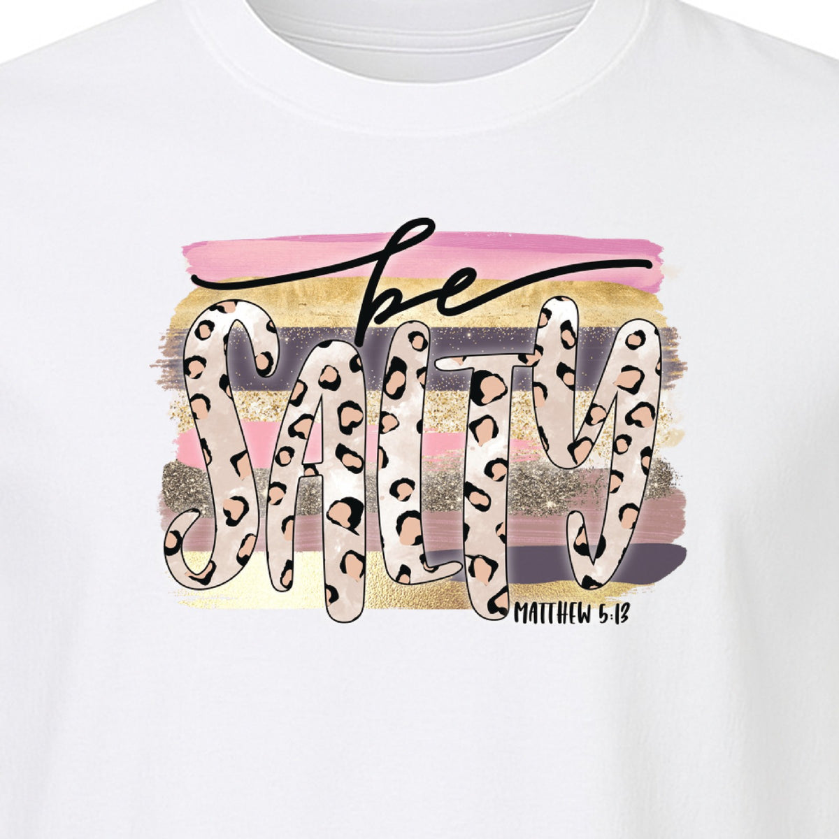 Be Salty T-Shirt, Matthew 5:13 Leopard Letter Christian Faith Graphic for Believers and Worship