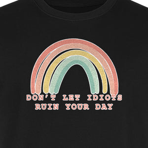 Sarcastic Rainbow T-Shirt, Don't Let Idiots Ruin Your Day Graphic for Friends