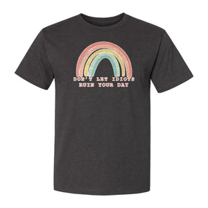 Sarcastic Rainbow T-Shirt, Don't Let Idiots Ruin Your Day Graphic for Friends
