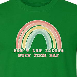 Sarcastic Rainbow T-Shirt, Don't Let Idiots Ruin Your Day Graphic for Friends