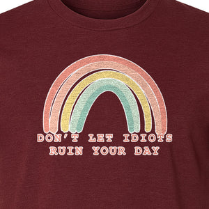 Sarcastic Rainbow T-Shirt, Don't Let Idiots Ruin Your Day Graphic for Friends