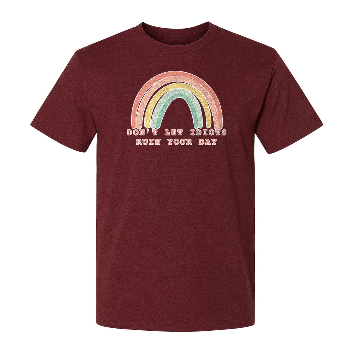 Sarcastic Rainbow T-Shirt, Don't Let Idiots Ruin Your Day Graphic for Friends