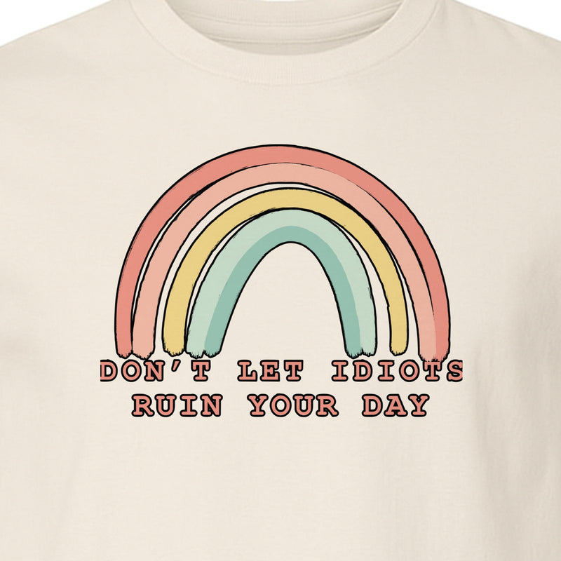 Sarcastic Rainbow T-Shirt, Don't Let Idiots Ruin Your Day Graphic for Friends