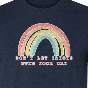 Sarcastic Rainbow T-Shirt, Don't Let Idiots Ruin Your Day Graphic for Friends