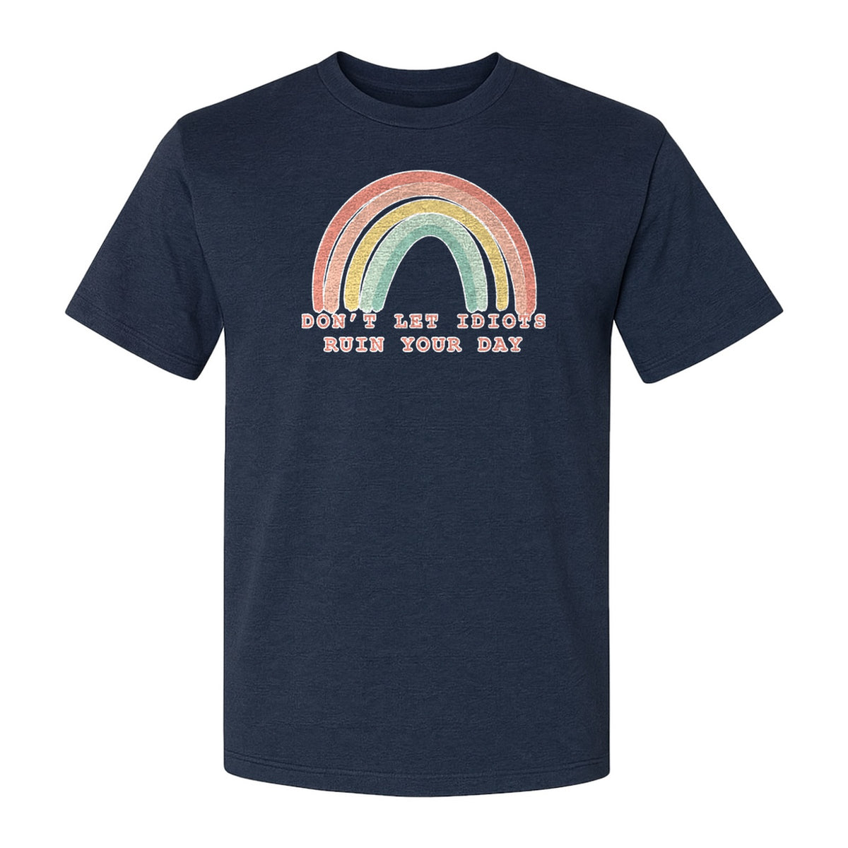 Sarcastic Rainbow T-Shirt, Don't Let Idiots Ruin Your Day Graphic for Friends