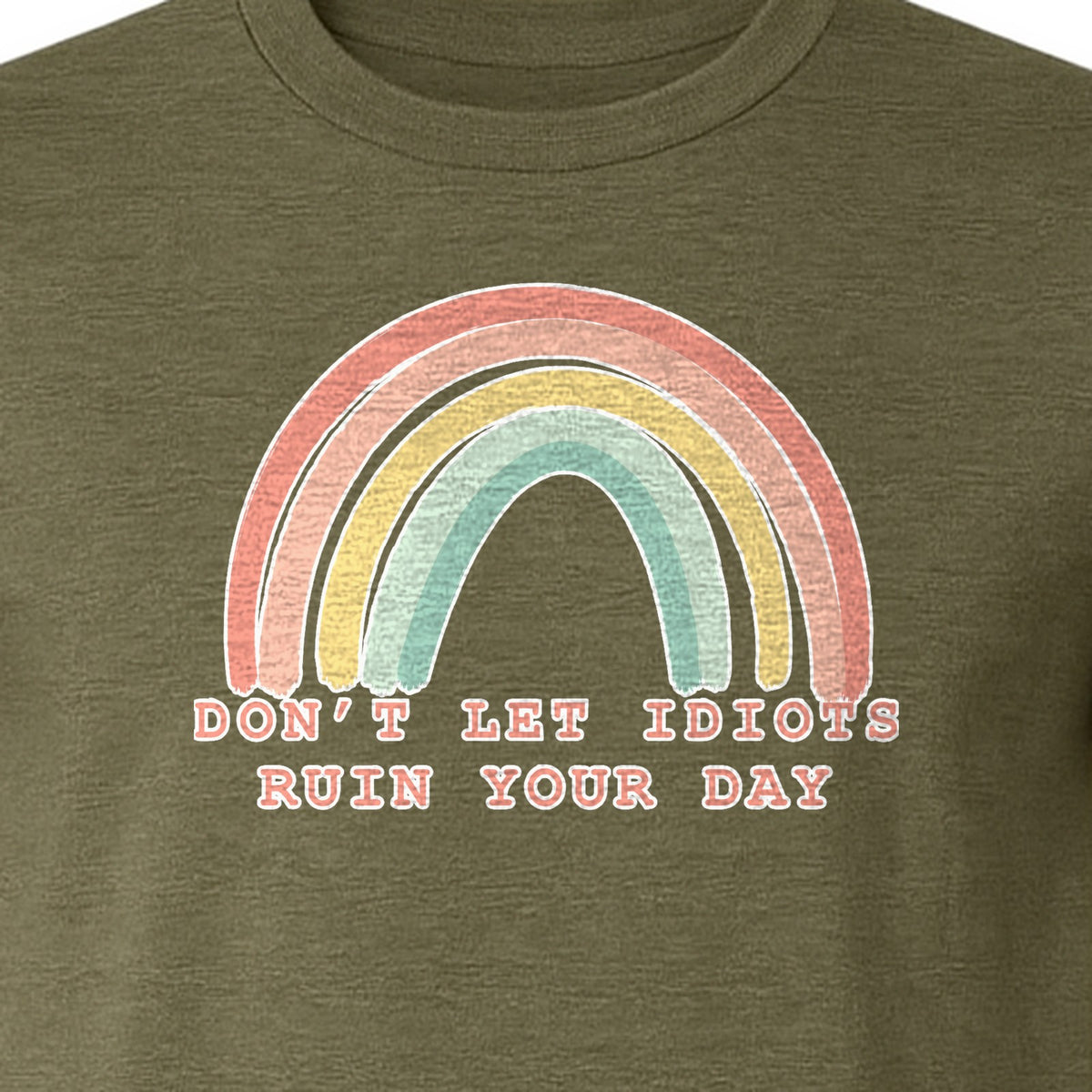 Sarcastic Rainbow T-Shirt, Don't Let Idiots Ruin Your Day Graphic for Friends